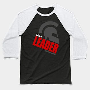 I am a leader not a follower Baseball T-Shirt